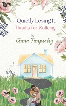 Paperback Quietly Losing It, Thanks for Noticing Book