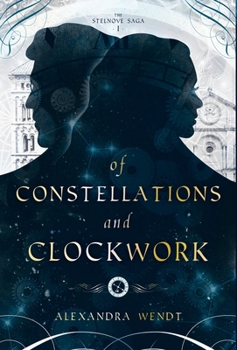 Of Constellations and Clockwork (The Stelnove Saga)