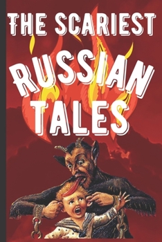 Paperback The Scariest Russian Slavonic Tales: About Goblin, Witches And Devils of Russian Folklore [Large Print] Book