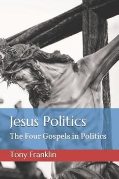 Paperback Jesus Politics: The Four Gospels in Politics Book