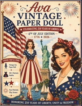 Ava Vintage Paper Doll: Celebrating America’s 250th Birthday with Vintage Patriotic Fashion & Play Scenes (Vintage Paper Doll Collection)
