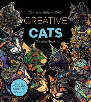 Paperback Creative Cats Coloring Book: Cat-Tastic Kitties to Color - More Than 100 Pages to Color! Book