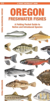 Oregon Freshwater Fishes: A Waterproof Folding Guide to Native and Introduced Species