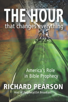 Paperback THE HOUR That Changes Everything: America's Role in Bible Prophecy Book