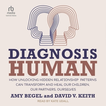 MP3 CD Diagnosis Human: How Unlocking Hidden Relationship Patterns Can Transform and Heal Our Children, Our Partners, Ourselves Book