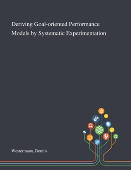 Paperback Deriving Goal-oriented Performance Models by Systematic Experimentation Book