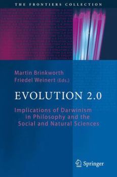 Evolution 2.0: Implications of Darwinism in Philosophy and the Social and Natural Sciences