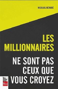 Paperback LES MILLIONNAIRES NE SONT PAS CEUX QUE VOUS CROYEZ [French] Book