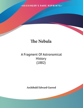 Paperback The Nebula: A Fragment Of Astronomical History (1882) Book