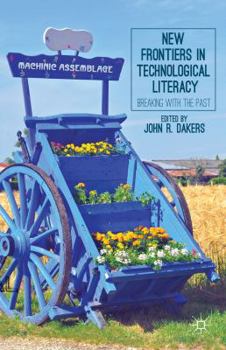 Paperback New Frontiers in Technological Literacy: Breaking with the Past Book
