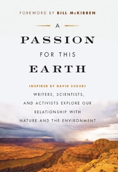 Paperback A Passion for This Earth: Writers, Scientists, and Activists Explore Our Relationship with Nature and the Environment Book