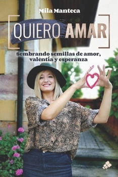 Paperback Quiero Amar: Sembrando semillas de amor, valentía y esperanza [Spanish] Book