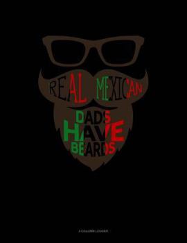 Paperback Real Mexican Dads Have Beards: 3 Column Ledger Book