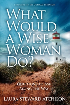 Paperback What Would a Wise Woman Do?: Questions to Ask Along the Way Book