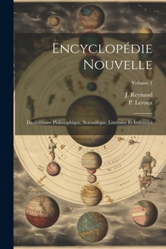 Paperback Encyclopédie Nouvelle: Dictionnaire Philosophique, Scientifique, Littéraire Et Industriel; Volume 1 [French] Book