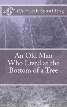 Paperback An Old Man Who Lived at the Bottom of a Tree Book