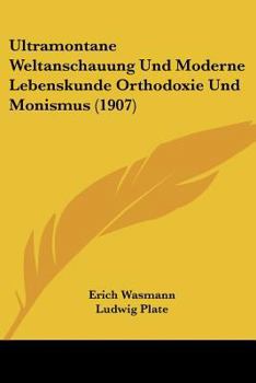 Paperback Ultramontane Weltanschauung Und Moderne Lebenskunde Orthodoxie Und Monismus (1907) [German] Book