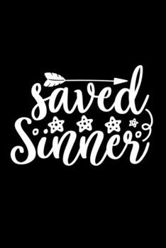 Paperback Saved Sinner: Lined Journal: Christian Gift Idea Notebook Book