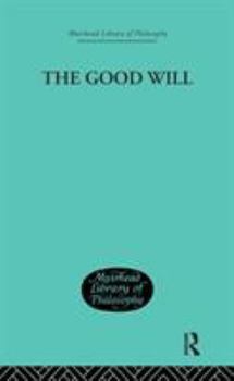 Hardcover The Good Will: A Study in the Coherence Theory of Goodness Book
