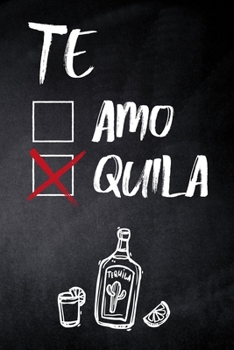 Paperback Te Amo Quila: 6x9 blank ruled Journal & Notebook, funny Gift for Tequila Lovers, Tequila Drinkers and Best Friend loving Mexican Dri [Spanish] Book