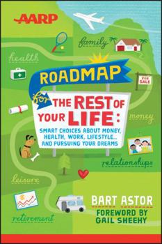 Paperback AARP Roadmap for the Rest of Your Life: Smart Choices about Money, Health, Work, Lifestyle ... and Pursuing Your Dreams Book