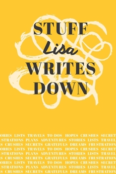 Paperback Stuff Lisa Writes Down: Personalized Journal / Notebook (6 x 9 inch) with 110 wide ruled pages inside [Mustard Yellow] Book