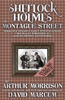 Paperback Sherlock Holmes in Montague Street: Volume 3: Sherlock Holmes Early Investigations Originally Published as Martin Hewitt Adventures Book