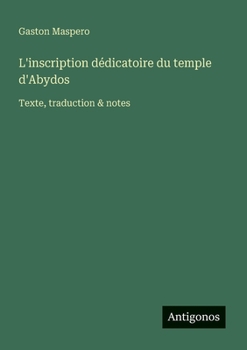 L'inscription dédicatoire du temple d'Abydos: Texte, traduction & notes (French Edition)
