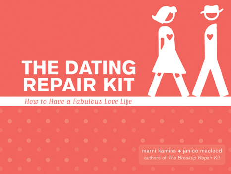 Paperback The Dating Repair Kit: How to Have a Fabulous Love Life Book