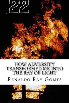 Paperback How Adversity Transformed Me Into the Ray of Light: A Tragedy To Success Book