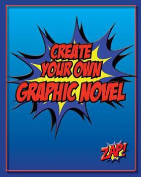 Paperback Create Your Own Graphic Novel: How to Write a Graphic Novel and Blank Graphic Novel Templates Book