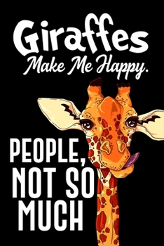 Giraffes Make Me Happy. People, Not So Much Journal: Lined Journals For Giraffe Lover Boys Girls and Kids - Perfect 120 Pages Lined Diary Book Journal ... - Funny Journal Cover For Giraffe Lovers