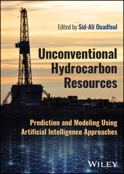 Hardcover Unconventional Hydrocarbon Resources: Prediction and Modeling Using Artificial Intelligence Approaches Book