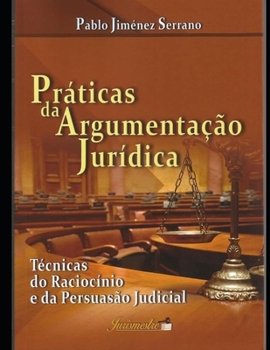Paperback Práticas da argumentação jurídica: Técnicas do raciocínio e da persuasão judicial [Portuguese] Book