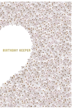 Birthday Keeper: Birthday Keeper. Birthday reminder book. Date reminder journal. Birthday gift