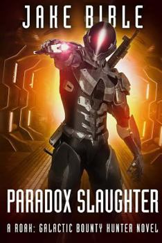 Paperback Paradox Slaughter: A Roak: Galactic Bounty Hunter Novel Book