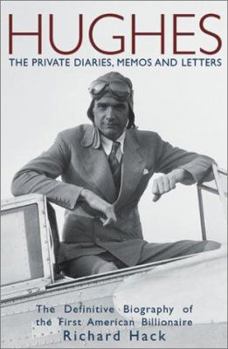 Hardcover Hughes: The Private Diaries, Memos and Letters: The Definitive Biography of the First American Billionaire Book