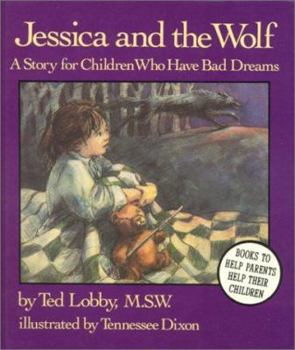 Hardcover Jessica and the Wolf: A Story for Children Who Have Bad Dreams Book