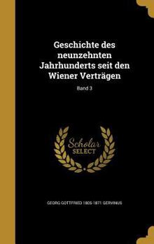 Hardcover Geschichte Des Neunzehnten Jahrhunderts Seit Den Wiener Vertr?gen; Band 3 [German] Book