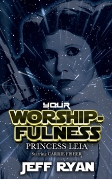 Hardcover Your Worshipfulness, Princess Leia: Starring Carrie Fisher Book