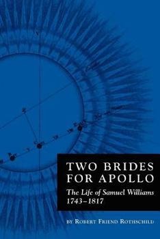 Electronics Two Brides for Apollo: The Life of Samuel Williams (1743-1817) Book