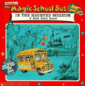 Paperback The Magic School Bus in the Haunted Museum: A Book about Sound Book