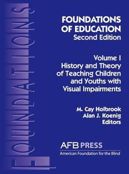 Hardcover Foundations of Education, 2nd Ed.: Vol. 1, History and Theory of Teaching Children and Youths with Visual Impairments Book