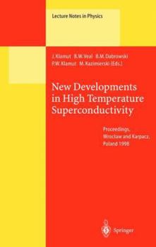 New Developments in High Temperature Superconductivity: Proceedings of the 2nd Polish - US Conference Held at Wroclaw and Karpacz, Poland, 17-21 August 1998 (Lecture Notes in Physics)