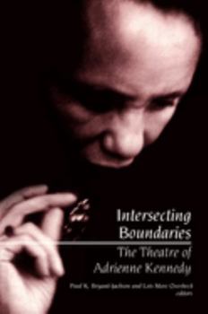 Intersecting Boundaries: The Theatre of Adrienne Kennedy