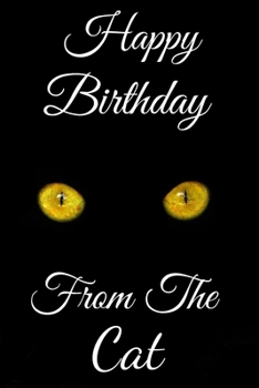 Paperback Happy Birthday From The Cat: From The Cat Birthday 6x9inch Notebook/Planner. Fab gift for Cat Lovers For Birthday. Great gift for Cat Mums and Dads Book