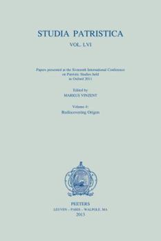 Paperback Studia Patristica. Vol. LVI - Papers Presented at the Sixteenth International Conference on Patristic Studies Held in Oxford 2011: Volume 4: Rediscove Book