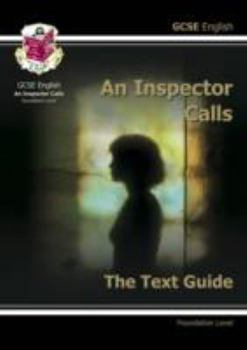 An Inspector Calls: English: GCSE: The Text Guide: Foundation Level