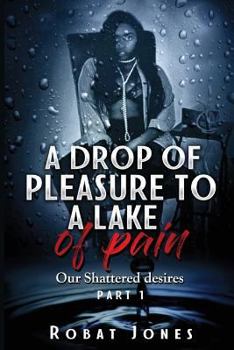 Paperback A Drop of Pleasure to a Lake of Pain Book