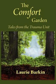 Paperback The Comfort Garden: Tales from the Trauma Unit Book